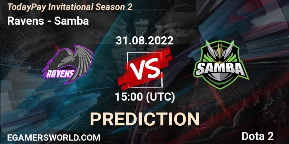 Ravens - Samba: прогноз. 31.08.2022 at 15:29, Dota 2, TodayPay Invitational Season 2