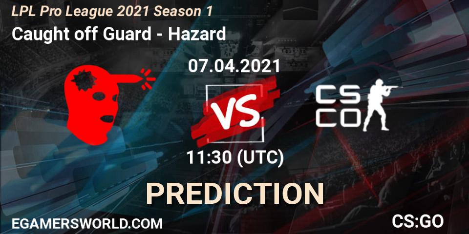 Caught off Guard - Hazard: прогноз. 07.04.2021 at 12:30, Counter-Strike (CS2), LPL Pro League 2021 Season 1