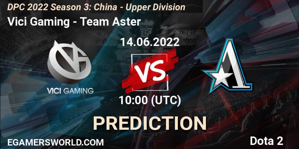 Vici Gaming - Team Aster: прогноз. 14.06.22, Dota 2, DPC 2021/2022 China Tour 3: Division I