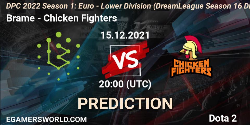 Brame - Chicken Fighters: прогноз. 15.12.2021 at 19:55, Dota 2, DPC 2022 Season 1: Euro - Lower Division (DreamLeague Season 16 DPC WEU)
