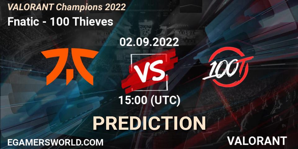 Fnatic - 100 Thieves: прогноз. 02.09.2022 at 15:10, VALORANT, VALORANT Champions 2022
