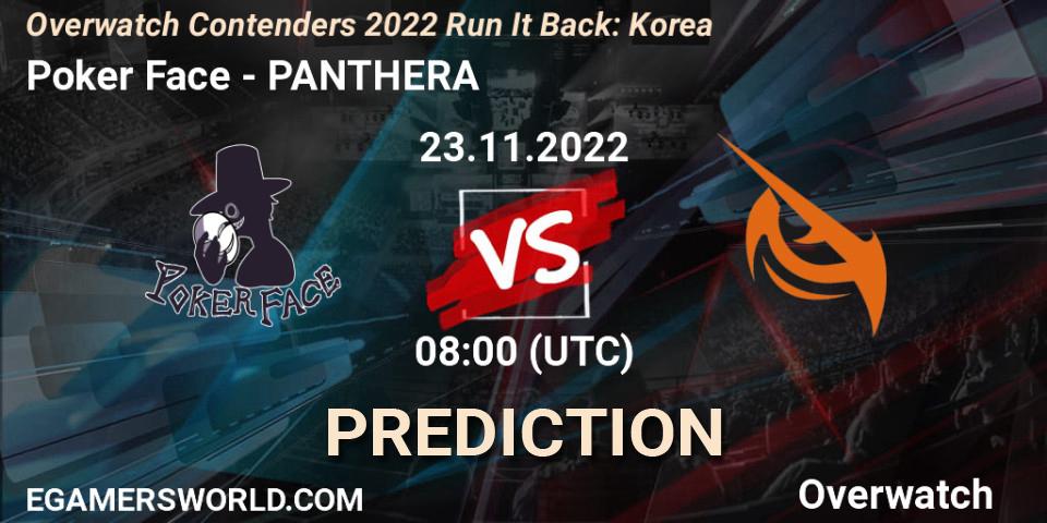 Poker Face - PANTHERA: прогноз. 23.11.2022 at 08:00, Overwatch, Overwatch Contenders 2022 Run It Back: Korea