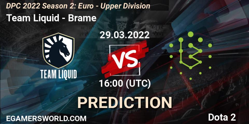 Team Liquid - Brame: прогноз. 29.03.2022 at 15:55, Dota 2, DPC 2021/2022 Tour 2 (Season 2): WEU (Euro) Divison I (Upper) - DreamLeague Season 17