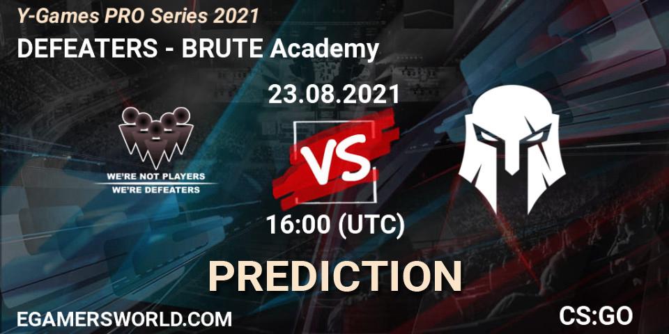 DEFEATERS - BRUTE Academy: прогноз. 23.08.2021 at 16:00, Counter-Strike (CS2), Y-Games PRO Series 2021