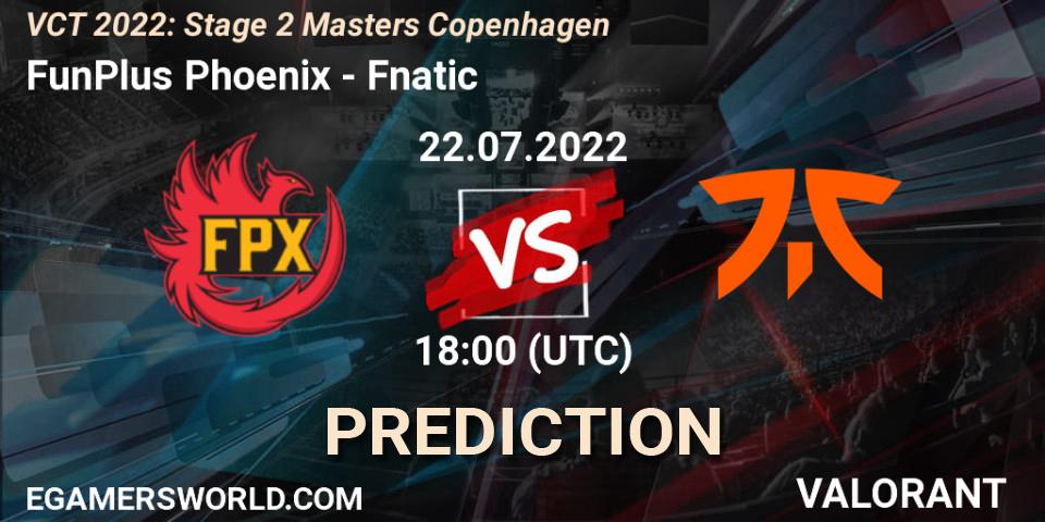 FunPlus Phoenix - Fnatic: прогноз. 22.07.2022 at 18:20, VALORANT, VCT 2022: Stage 2 Masters Copenhagen