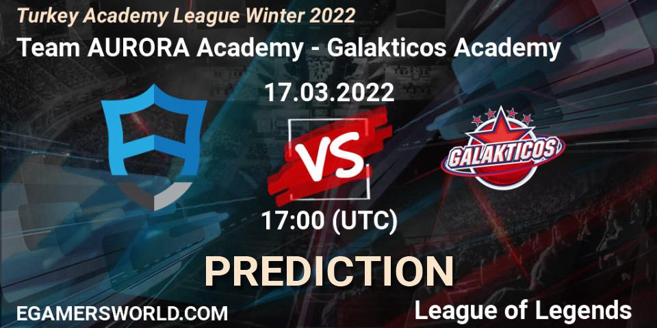 Team AURORA Academy - Galakticos Academy: прогноз. 17.03.2022 at 17:00, LoL, Turkey Academy League Winter 2022