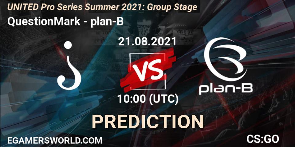 QuestionMark - plan-B: прогноз. 21.08.2021 at 10:00, Counter-Strike (CS2), UNITED Pro Series Summer 2021: Group Stage