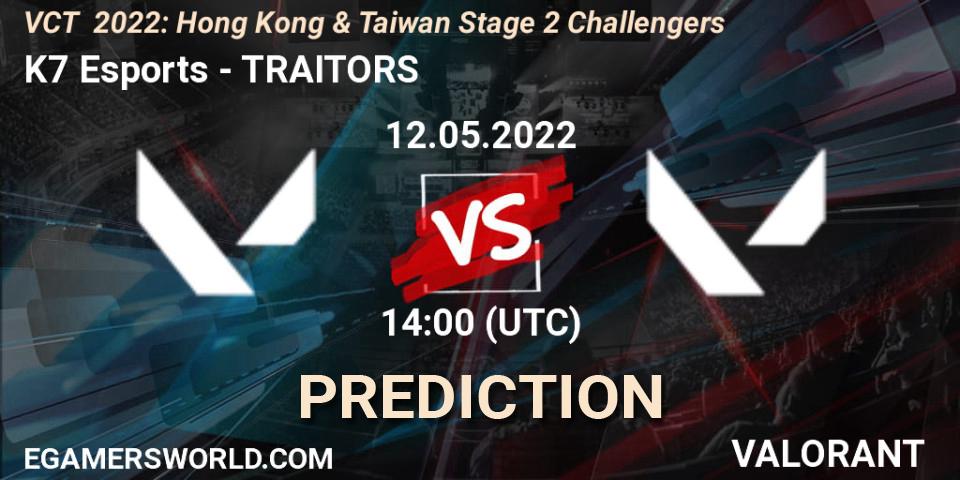 K7 Esports - TRAITORS: прогноз. 12.05.2022 at 14:00, VALORANT, VCT 2022: Hong Kong & Taiwan Stage 2 Challengers