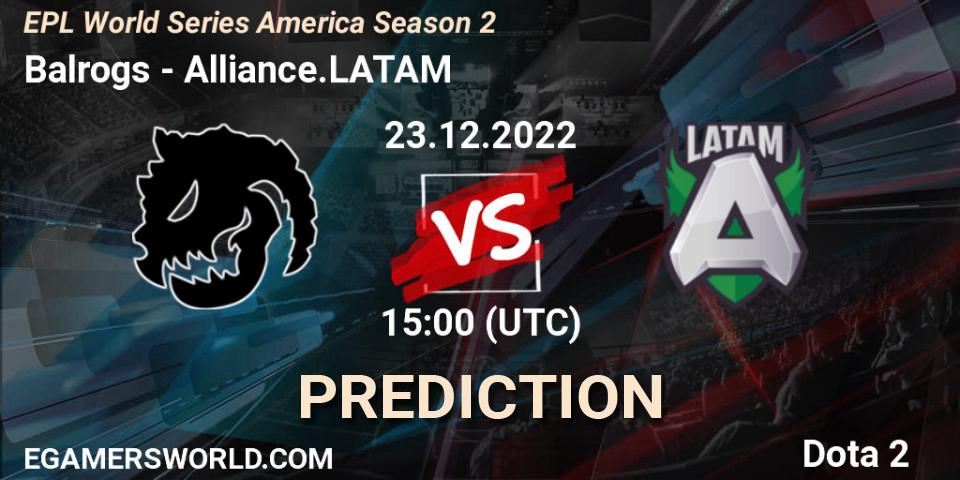 Balrogs - Alliance.LATAM: прогноз. 23.12.2022 at 15:19, Dota 2, EPL World Series America Season 2