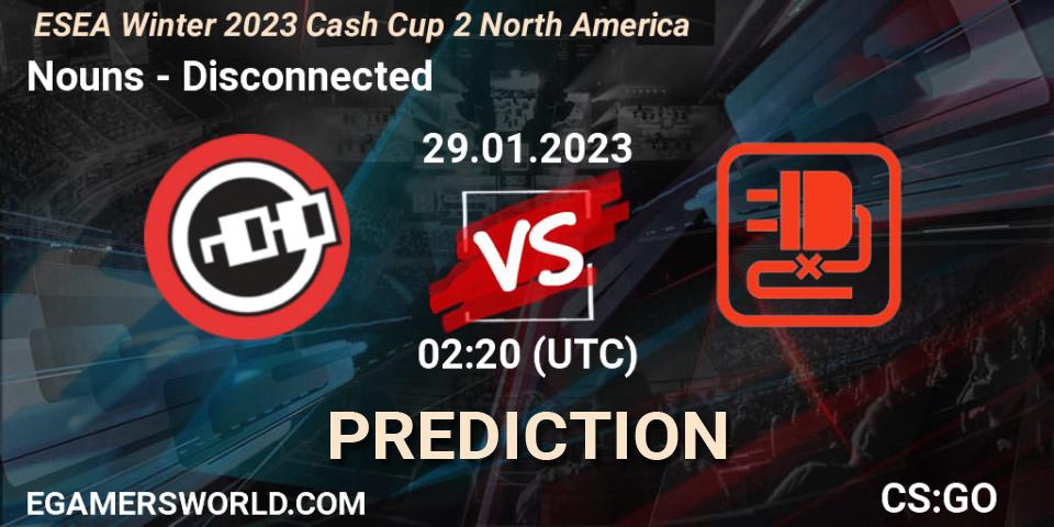 Nouns - Disconnected: прогноз. 29.01.23, CS2 (CS:GO), ESEA Cash Cup: North America - Winter 2023 #2