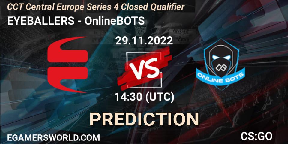 EYEBALLERS - OnlineBOTS: прогноз. 29.11.2022 at 14:30, Counter-Strike (CS2), CCT Central Europe Series 4 Closed Qualifier