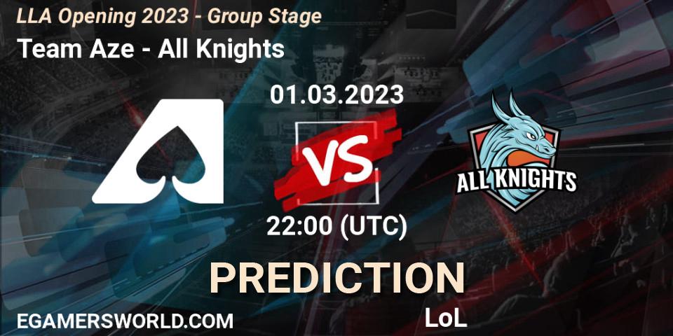 Team Aze - All Knights: прогноз. 01.03.2023 at 22:00, LoL, LLA Opening 2023 - Group Stage