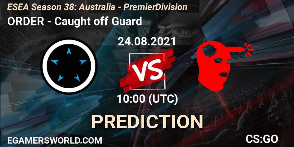 ORDER - Caught off Guard: прогноз. 24.08.2021 at 10:00, Counter-Strike (CS2), ESEA Season 38: Australia - Premier Division