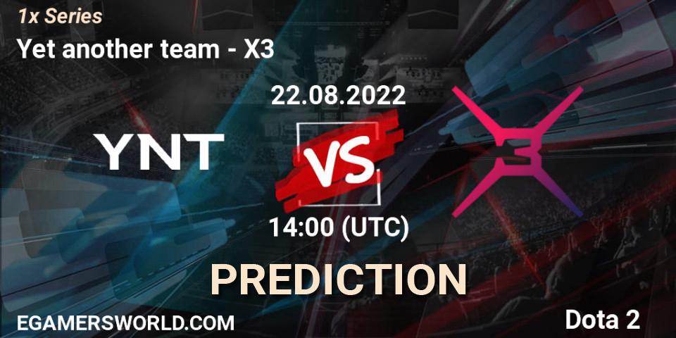 Yet another team - X3: прогноз. 22.08.2022 at 14:02, Dota 2, 1x Series