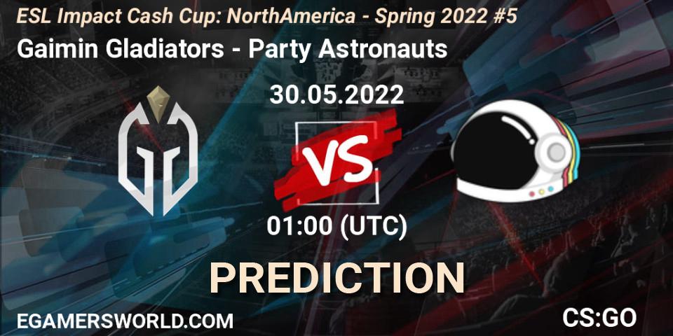 Gaimin Gladiators - Party Astronauts: прогноз. 30.05.2022 at 01:00, Counter-Strike (CS2), ESL Impact Cash Cup: North America - Spring 2022 #5