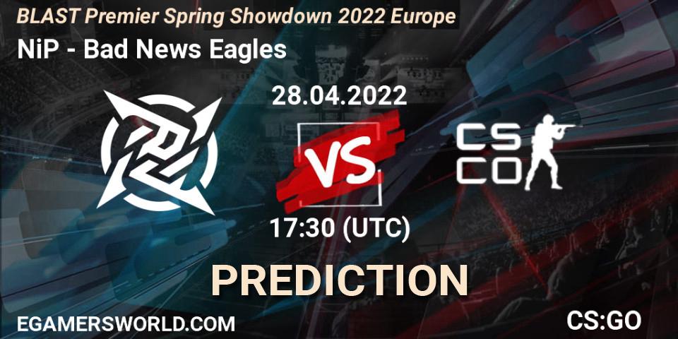 NiP - Bad News Eagles: прогноз. 28.04.2022 at 17:20, Counter-Strike (CS2), BLAST Premier Spring Showdown 2022 Europe