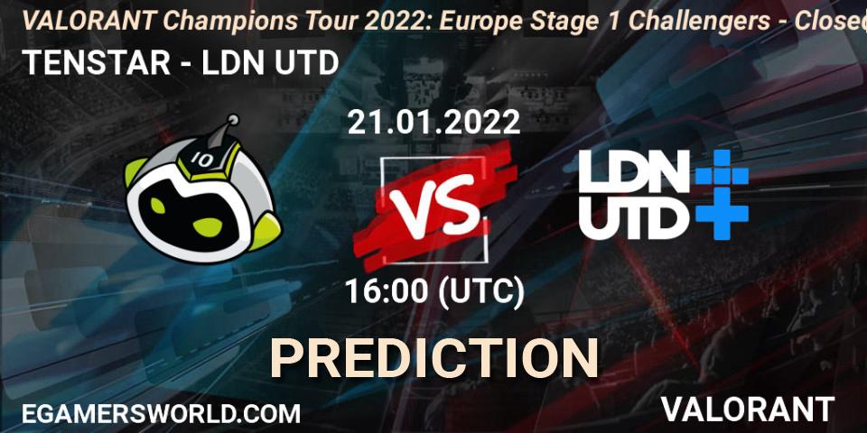 TENSTAR - LDN UTD: прогноз. 21.01.2022 at 16:00, VALORANT, VCT 2022: Europe Stage 1 Challengers - Closed Qualifier 2