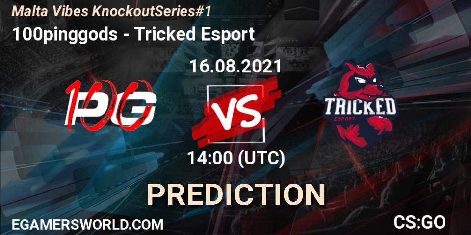 100pinggods - Tricked Esport: прогноз. 16.08.2021 at 14:00, Counter-Strike (CS2), Malta Vibes Knockout Series #1