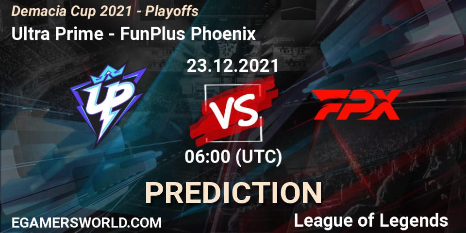 Ultra Prime - FunPlus Phoenix: прогноз. 23.12.2021 at 06:00, LoL, Demacia Cup 2021 - Playoffs