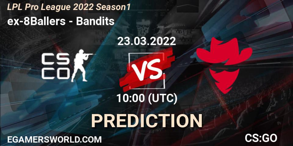 ex-8Ballers - Bandits: прогноз. 23.03.22, CS2 (CS:GO), LPL Pro League 2022 Season 1