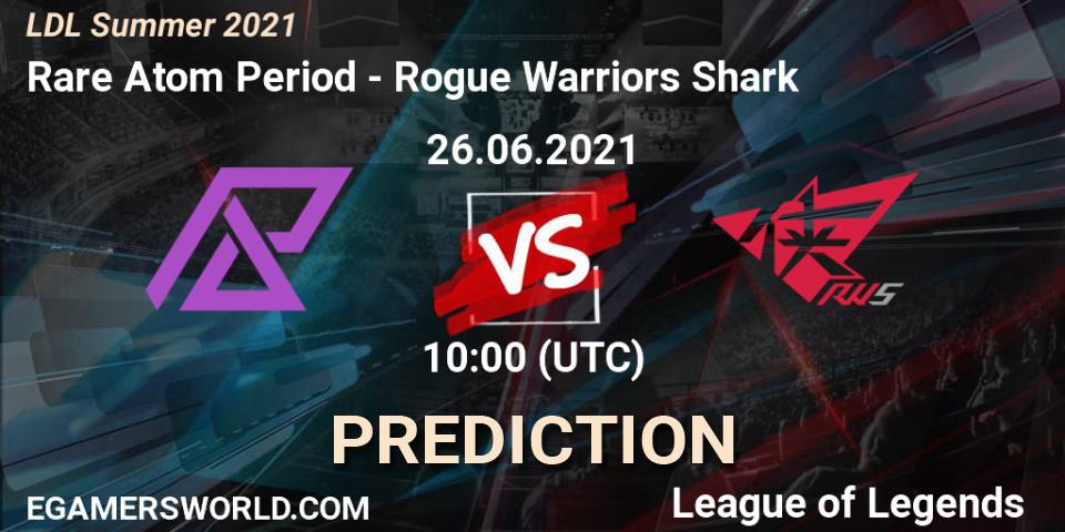 Rare Atom Period - Rogue Warriors Shark: прогноз. 26.06.2021 at 10:00, LoL, LDL Summer 2021