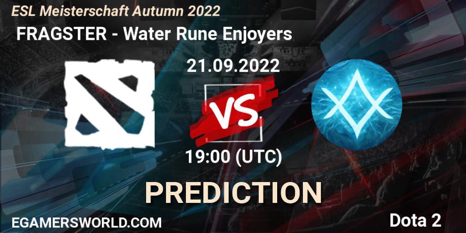  FRAGSTER - Water Rune Enjoyers: прогноз. 21.09.2022 at 19:02, Dota 2, ESL Meisterschaft Autumn 2022