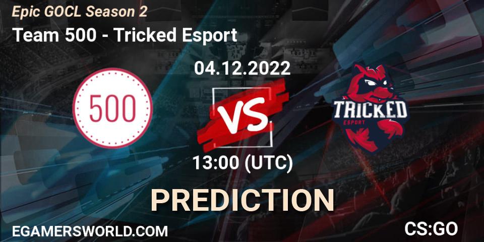 Team 500 - Tricked Esport: прогноз. 04.12.2022 at 12:00, Counter-Strike (CS2), Epic GOCL Season 2