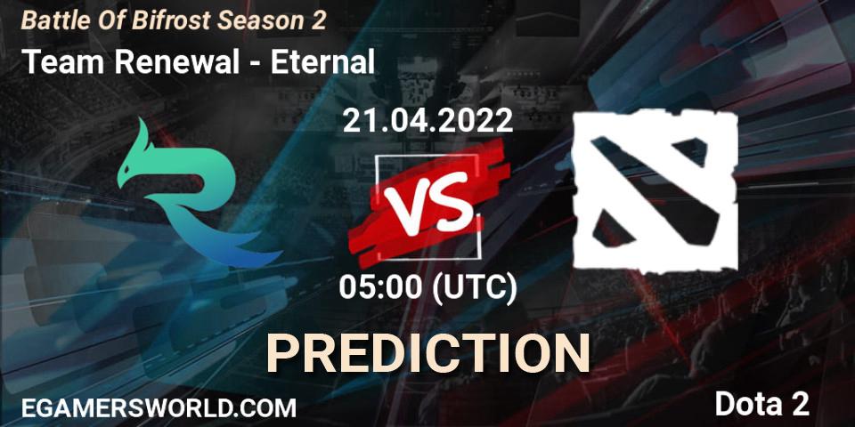 Team Renewal - Eternal: прогноз. 21.04.2022 at 05:11, Dota 2, Battle Of Bifrost Season 2