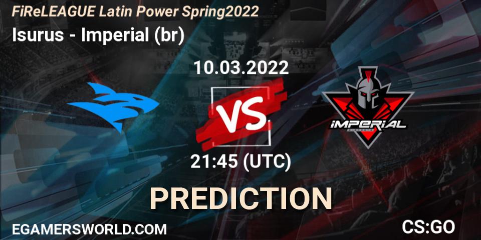 Isurus - Imperial (br): прогноз. 10.03.2022 at 22:05, Counter-Strike (CS2), FiReLEAGUE Latin Power Spring 2022