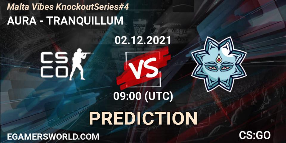 AURA - TRANQUILLUM: прогноз. 02.12.2021 at 09:00, Counter-Strike (CS2), Malta Vibes Knockout Series #4