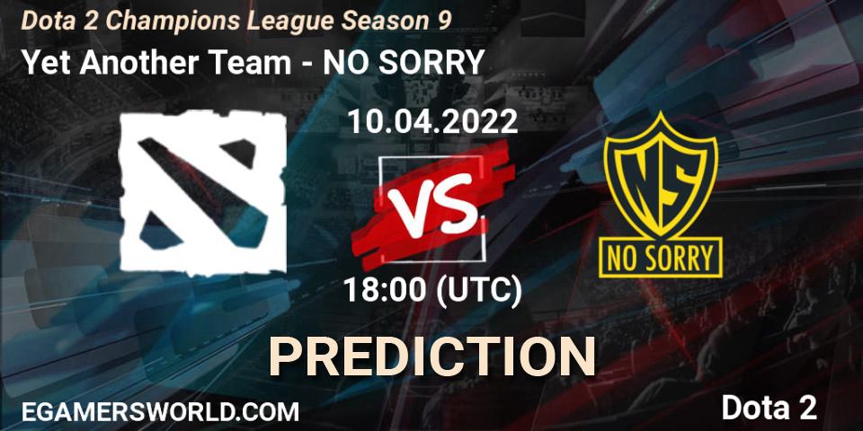 Yet Another Team - NO SORRY: прогноз. 10.04.2022 at 18:00, Dota 2, Dota 2 Champions League Season 9