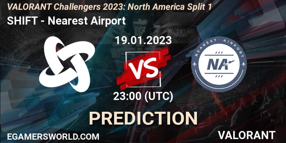 SHIFT - Nearest Airport: прогноз. 19.01.2023 at 23:00, VALORANT, VALORANT Challengers 2023: North America Split 1