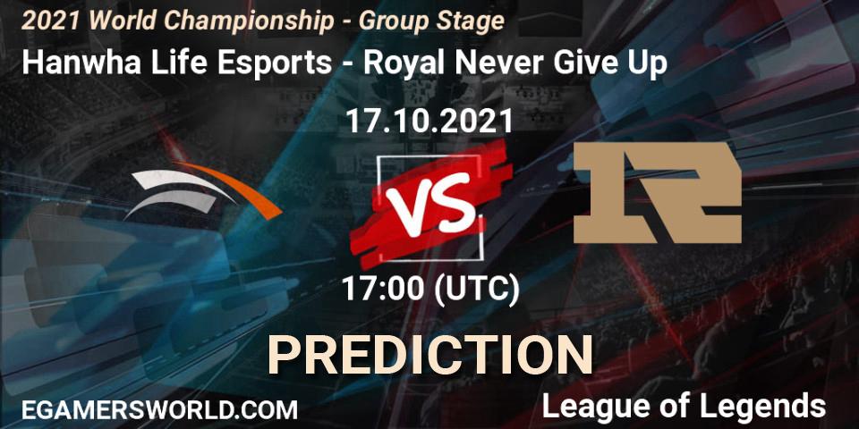 Hanwha Life Esports - Royal Never Give Up: прогноз. 17.10.2021 at 17:20, LoL, 2021 World Championship - Group Stage