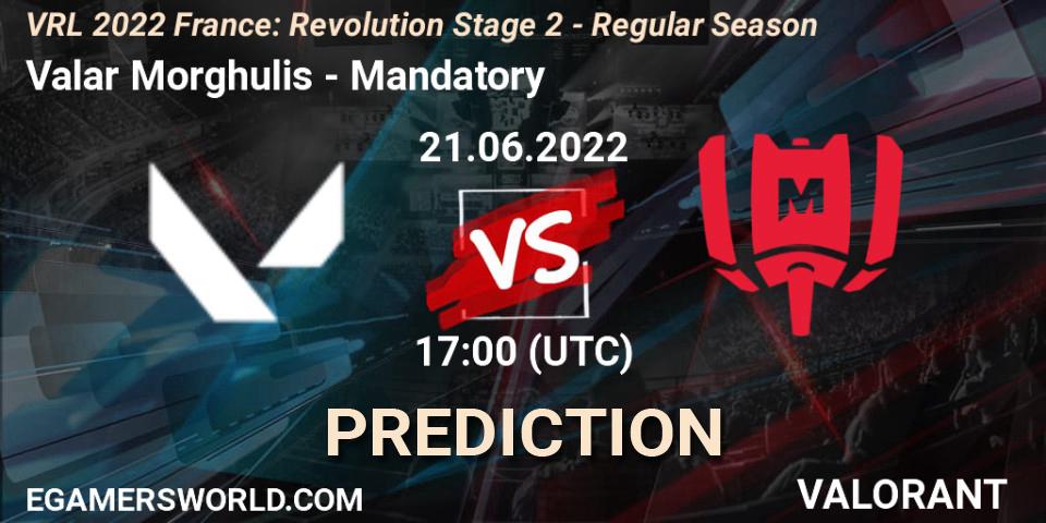 Valar Morghulis - Mandatory: прогноз. 21.06.2022 at 17:05, VALORANT, VRL 2022 France: Revolution Stage 2 - Regular Season