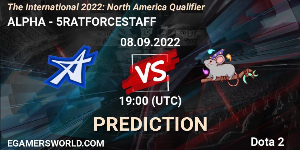 ALPHA - 5RATFORCESTAFF: прогноз. 08.09.2022 at 18:32, Dota 2, The International 2022: North America Qualifier