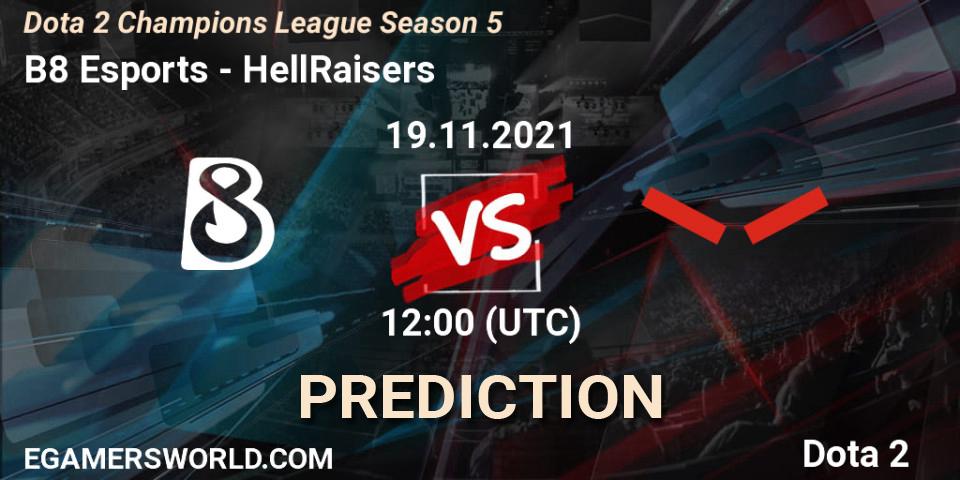 B8 Esports - HellRaisers: прогноз. 19.11.2021 at 12:05, Dota 2, Dota 2 Champions League 2021 Season 5