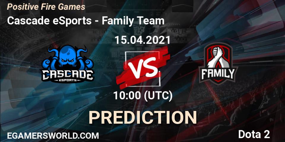 Cascade eSports - Family Team: прогноз. 15.04.2021 at 10:37, Dota 2, Positive Fire Games