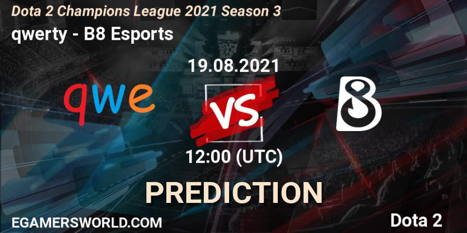 qwerty - B8 Esports: прогноз. 31.08.2021 at 09:01, Dota 2, Dota 2 Champions League 2021 Season 3