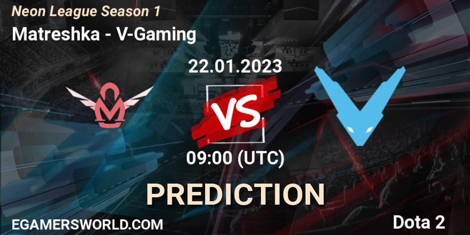Matreshka - V-Gaming: прогноз. 22.01.2023 at 14:11, Dota 2, Neon League Season 1