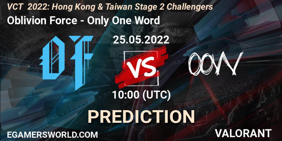 Oblivion Force - Only One Word: прогноз. 25.05.2022 at 10:00, VALORANT, VCT 2022: Hong Kong & Taiwan Stage 2 Challengers