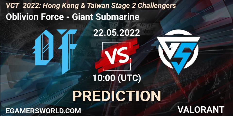 Oblivion Force - Giant Submarine: прогноз. 22.05.2022 at 10:00, VALORANT, VCT 2022: Hong Kong & Taiwan Stage 2 Challengers