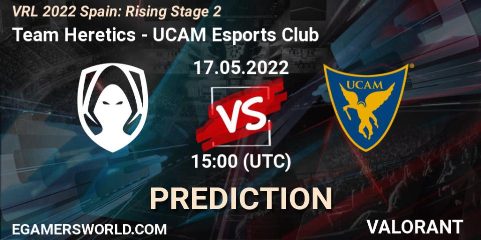Team Heretics - UCAM Esports Club: прогноз. 17.05.2022 at 15:00, VALORANT, VRL 2022 Spain: Rising Stage 2