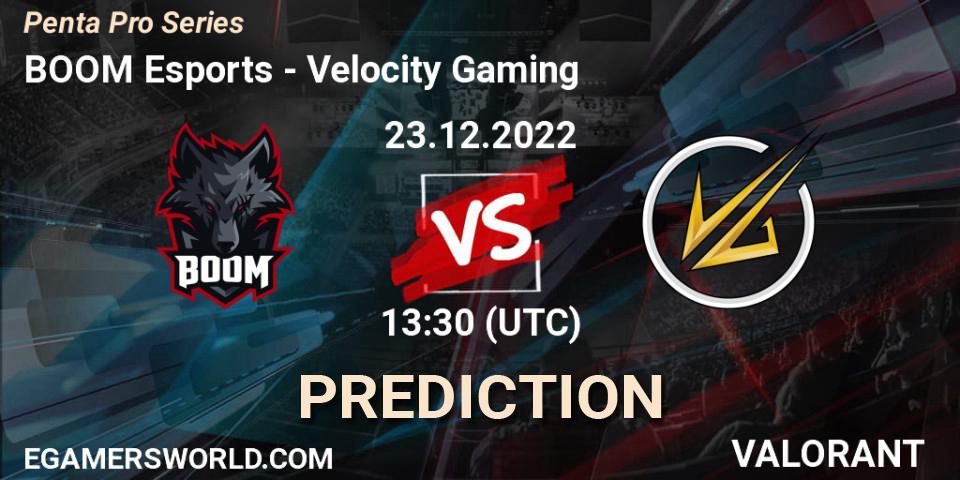 BOOM Esports - Velocity Gaming: прогноз. 23.12.2022 at 13:30, VALORANT, Penta Pro Series