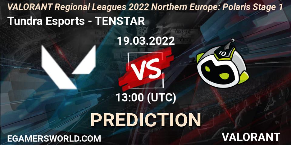 Tundra Esports - TENSTAR: прогноз. 19.03.2022 at 13:00, VALORANT, VALORANT Regional Leagues 2022 Northern Europe: Polaris Stage 1