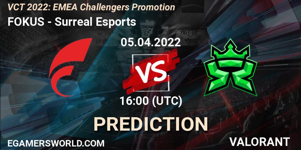 FOKUS - Surreal Esports: прогноз. 05.04.2022 at 16:00, VALORANT, VCT 2022: EMEA Challengers Promotion