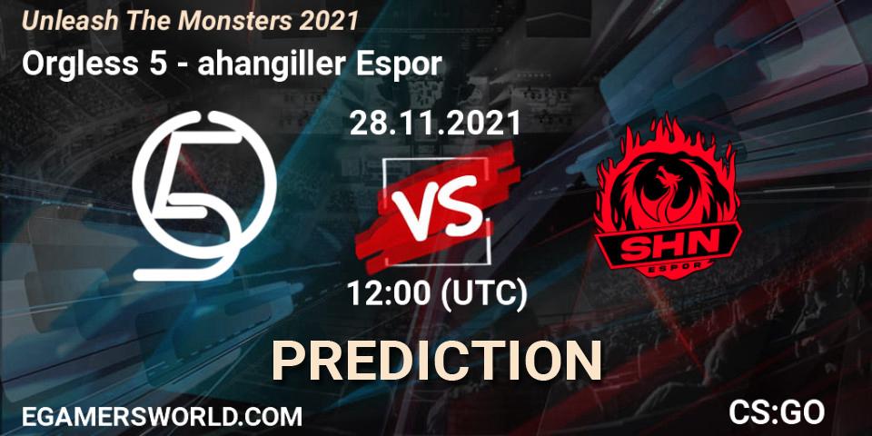 Orgless 5 - Şahangiller Espor: прогноз. 28.11.2021 at 12:30, Counter-Strike (CS2), Unleash The Monsters 2021