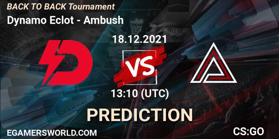 Dynamo Eclot - Ambush: прогноз. 18.12.2021 at 13:10, Counter-Strike (CS2), BACK TO BACK Tournament