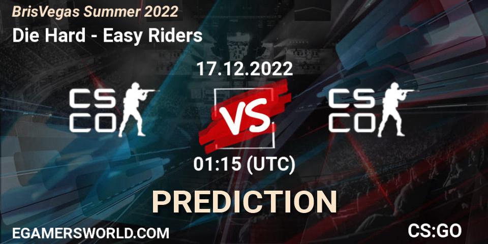 Die Hard - Easy Riders: прогноз. 17.12.2022 at 00:10, Counter-Strike (CS2), BrisVegas Summer 2022