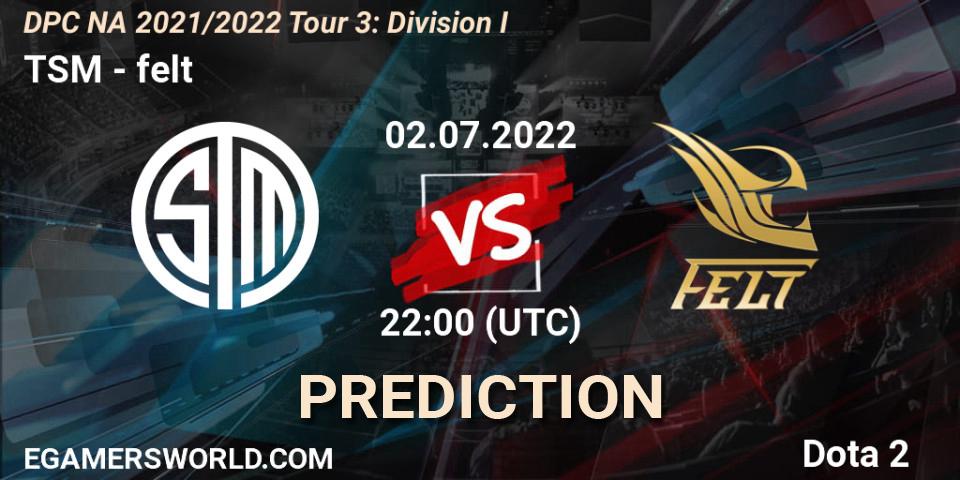 TSM - felt: прогноз. 02.07.22, Dota 2, DPC NA 2021/2022 Tour 3: Division I