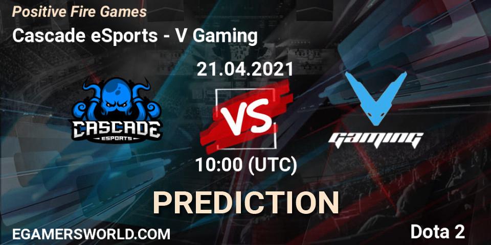Cascade eSports - V Gaming: прогноз. 21.04.2021 at 13:01, Dota 2, Positive Fire Games